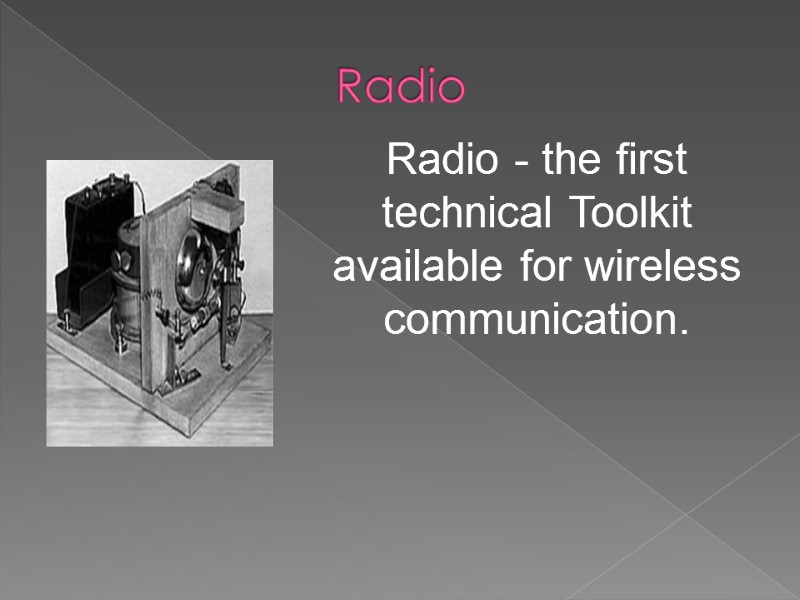 Radio - the first technical Toolkit available for wireless communication.    